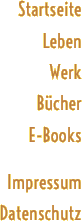 Startseite Leben Werk Bcher E-Books  Impressum Datenschutz